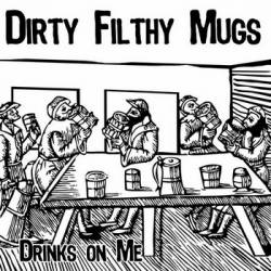 Dirty Filthy Mugs : Drinks on Me